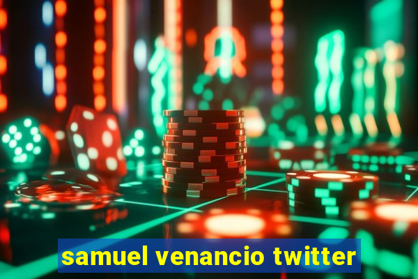 samuel venancio twitter